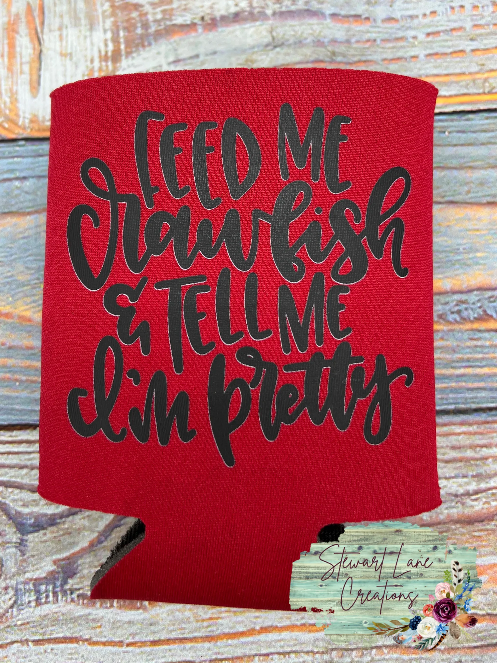 Feed Me Crawfish And Tell Me Im Pretty Can Cooler