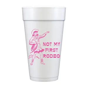 Not My First Rodeo Foam Cups- Rodeo